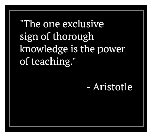 The one exclusive sign of thorough knowledge is the power of teaching. - Aristotle